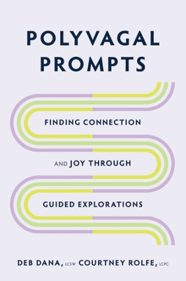 Polyvagal Prompts: Finding Connection and Joy through Guided Explorations book