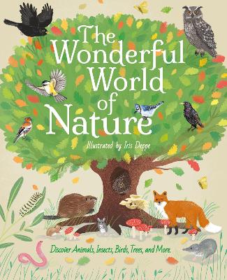 The Wonderful World of Nature: Discover Animals, Insects, Birds, Trees, and More book