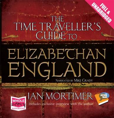 The The Time Traveller's Guide to Elizabethan England by Ian Mortimer