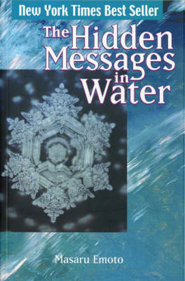 The Hidden Messages in Water by Masaru Emoto