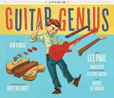 Guitar Genius: How Les Paul Engineered the Solid-Body Electric Guitar and Rocked the World book