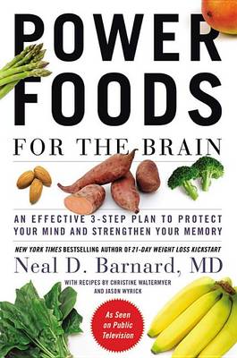 Power Foods for the Brain: An Effective 3-Step Plan to Protect Your Mind and Strengthen Your Memory book