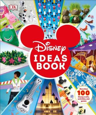 Disney Ideas Book: More than 100 Disney Crafts, Activities, and Games by DK