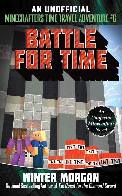 Battle for Time: An Unofficial Minecrafters Time Travel Adventure, Book 6 book