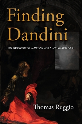 Finding Dandini: The Rediscovery of a Painting and a 17th-Century Artist book