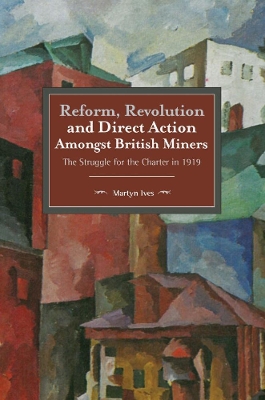 Reform, Revolution And Direct Action Amongst British Miners book