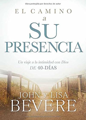 El camino a su presencia: Un viaje a la intimidad con Dios de 40 días / Pathway to His Presence: A 40-Day Journey to Intimacy With God book