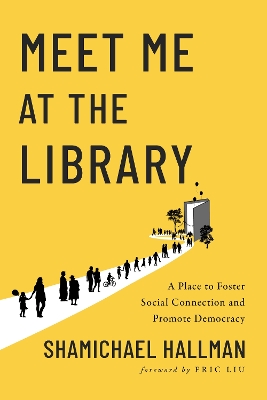 Meet Me at the Library: A Place to Foster Social Connection and Promote Democracy book