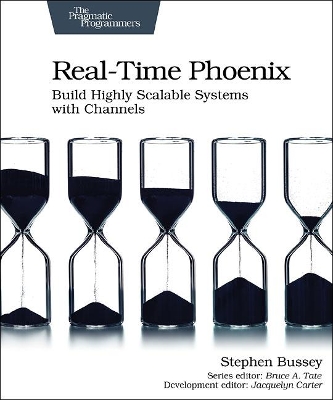 Real-time Phoenix: Build Highly Scalable Systems with Channels book