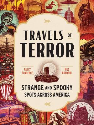 Travels of Terror: Strange and Spooky Spots Across America book