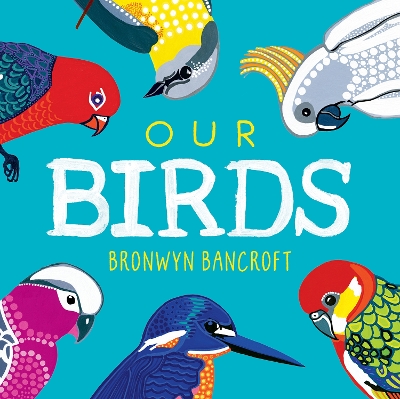 Our Birds: A Celebration of Australian Wildlife book