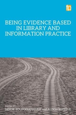 Being Evidence Based in Library and Information Practice by Denise Koufogiannakis