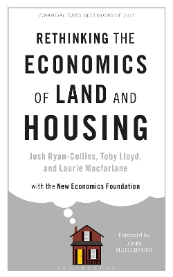 Rethinking the Economics of Land and Housing by Josh Ryan-Collins