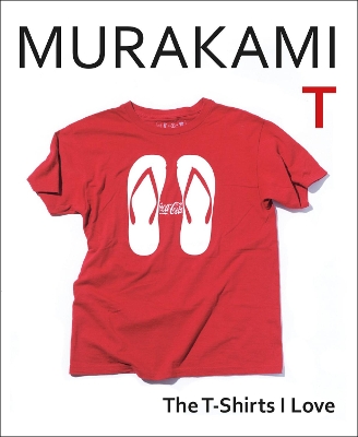 Murakami T: The T-Shirts I Love book