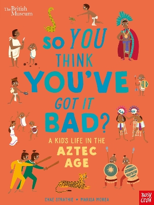 British Museum: So You Think You've Got it Bad? A Kid's Life in the Aztec Age book