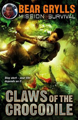 Mission Survival 5: Claws of the Crocodile by Bear Grylls