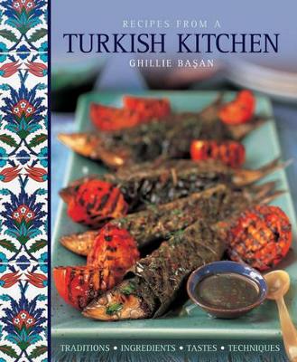 Recipes from a Turkish Kitchen by Ghillie Basan