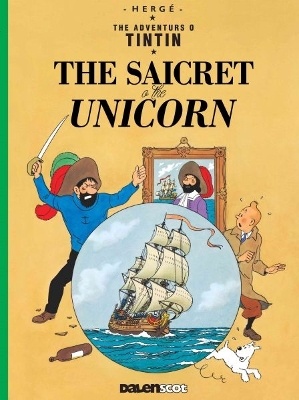 Tintin: The Saicret o the Unicorn (Tintin in Scots) book