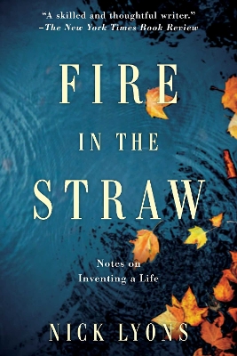 Fire in the Straw: Notes on Inventing a Life book