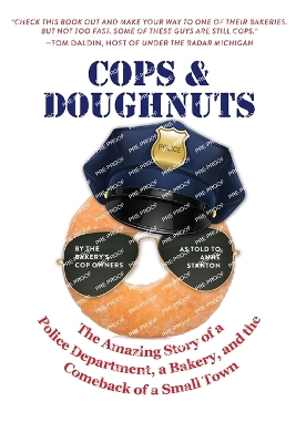 Cops & Doughnuts: The amazing story of a police department, a bakery, and the comeback of a small town book