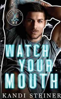 Watch Your Mouth by Kandi Steiner