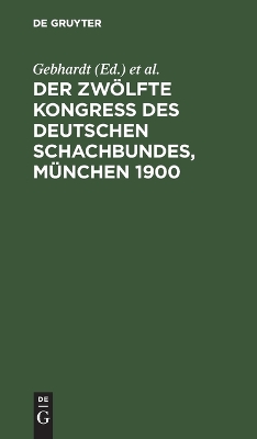 Der Zw�lfte Kongress Des Deutschen Schachbundes, M�nchen 1900 book