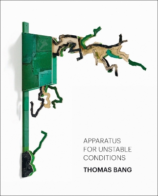 Thomas Bang: Apparatus for Unstable Conditions book