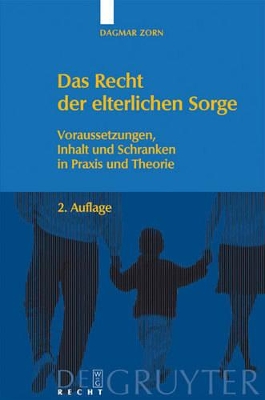 Das Recht der elterlichen Sorge: Voraussetzungen, Inhalt und Schranken in Praxis und Theorie by Dagmar Zorn