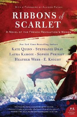 Ribbons Of Scarlet: A Novel Of The French Revolution's Women by Kate Quinn