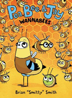 Pea, Bee, & Jay #2: Wannabees by Brian 