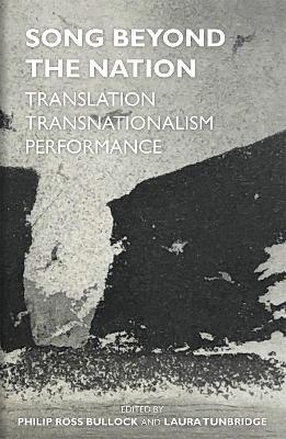 Song Beyond the Nation: Translation, Transnationalism, Performance book