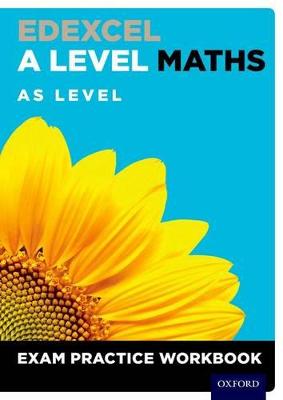 Edexcel A Level Maths: AS Level Exam Practice Workbook (Pack of 10) by David Baker