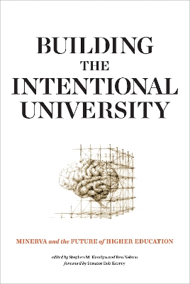 Building the Intentional University: Minerva and the Future of Higher Education by Stephen M. Kosslyn