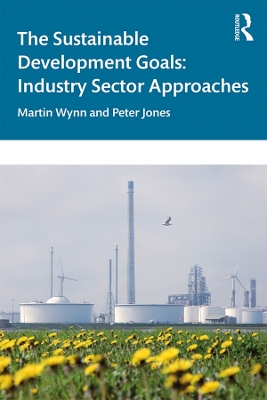 The Sustainable Development Goals: Industry Sector Approaches book