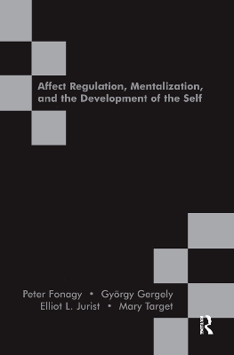 Affect Regulation, Mentalization and the Development of the Self book