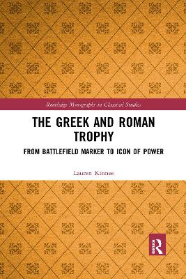 The Greek and Roman Trophy: From Battlefield Marker to Icon of Power book