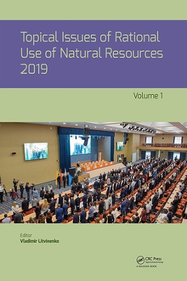 Topical Issues of Rational Use of Natural Resources 2019, Volume 1: Proceedings of the XV International Forum-Contest of Students and Young Researchers under the auspices of UNESCO (St. Petersburg Mining University, Russia, 13-17 May 2019) by Vladimir Litvinenko