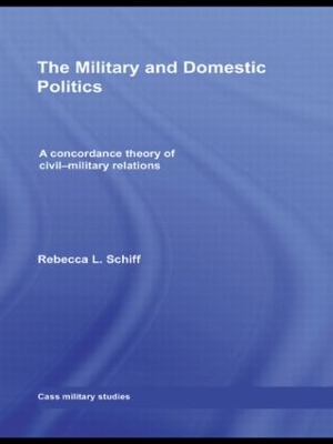 Military and Domestic Politics by Rebecca L. Schiff