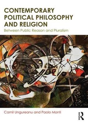 Contemporary Political Philosophy and Religion by Camil Ungureanu