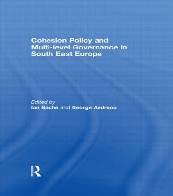 Cohesion Policy and Multi-level Governance in South East Europe by Ian Bache