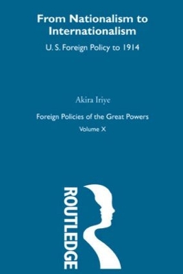 Nationalism to Internationalism: US Foreign Policy to 1914 book