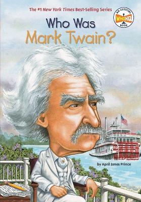 Who Was Mark Twain? by April Jones Prince