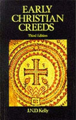 Early Christian Creeds by J.N.D. Kelly