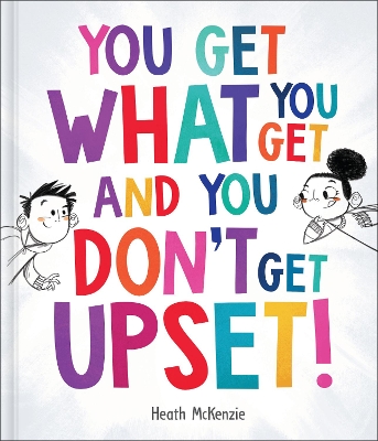 You Get What You Get and You Don't Get Upset! book
