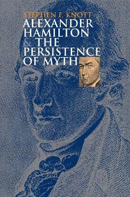 Alexander Hamilton and the Persistence of Myth book