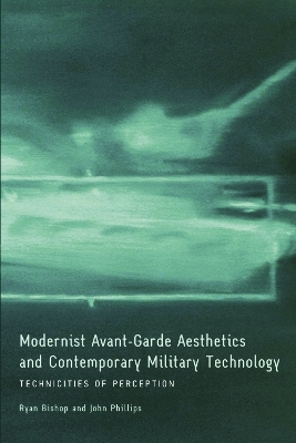 Modernist Avant-Garde Aesthetics and Contemporary Military Technology by Ryan Bishop