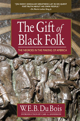 Gift of Black Folk by W. E. B. Du Bois