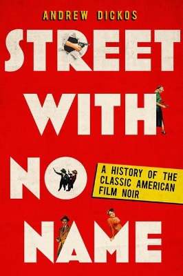 Street with No Name: A History of the Classic American Film Noir book