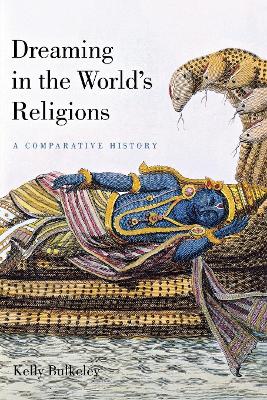 Dreaming in the World's Religions: A Comparative History by Kelly Bulkeley