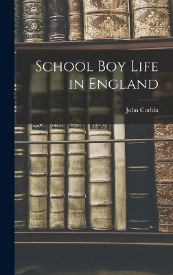 School Boy Life in England by John Corbin